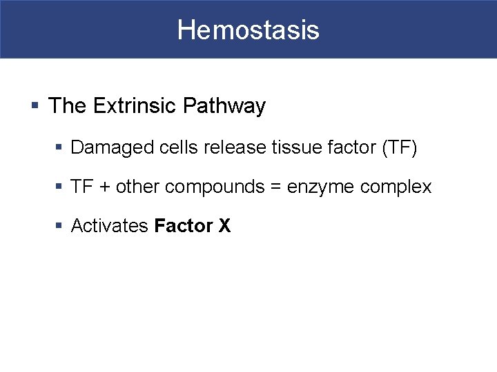 Hemostasis § The Extrinsic Pathway § Damaged cells release tissue factor (TF) § TF