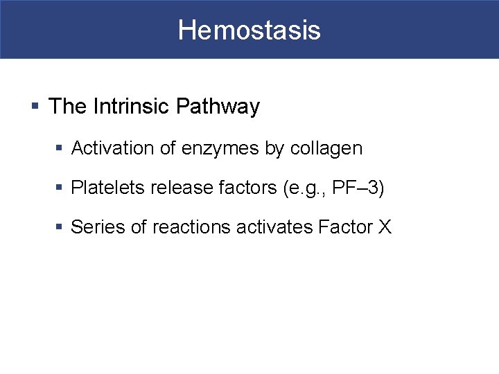 Hemostasis § The Intrinsic Pathway § Activation of enzymes by collagen § Platelets release