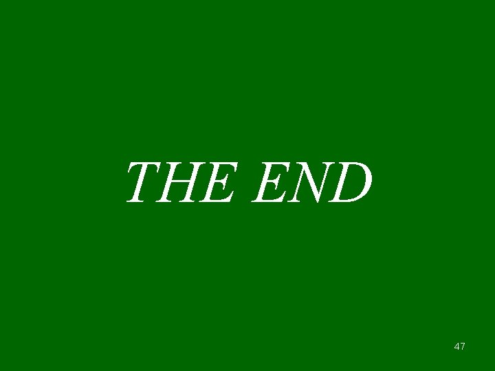 THE END 47 