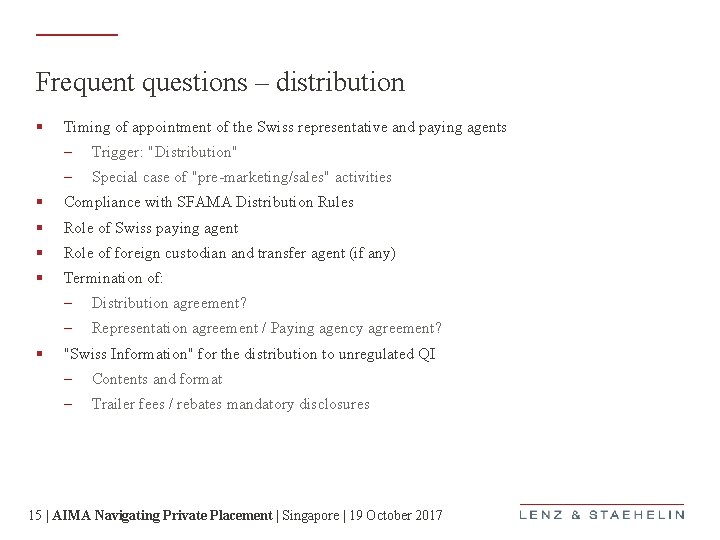 Frequent questions – distribution § Timing of appointment of the Swiss representative and paying