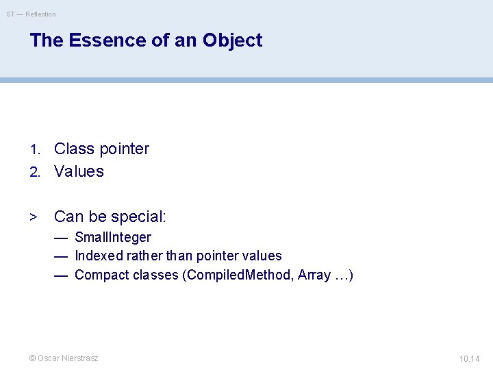 ST — Reflection The Essence of an Object 1. Class pointer 2. Values >