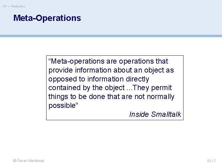 ST — Reflection Meta-Operations “Meta-operations are operations that provide information about an object as