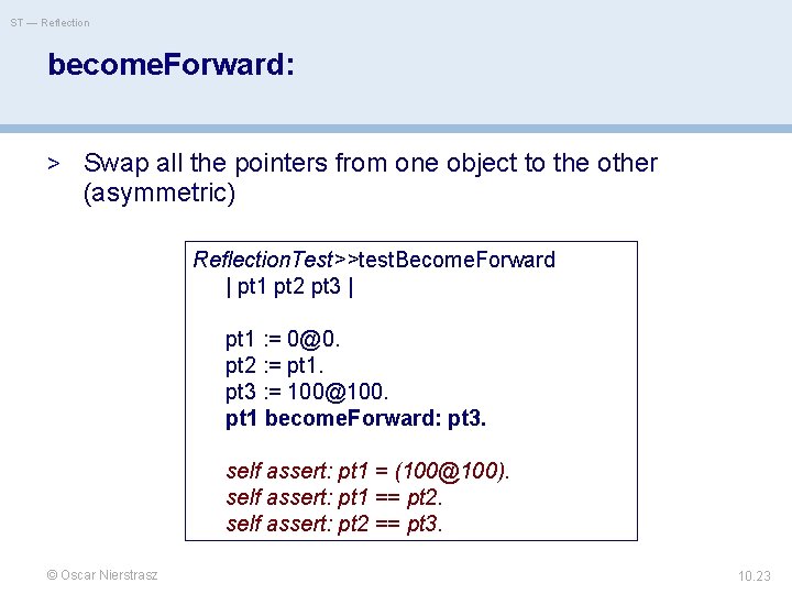 ST — Reflection become. Forward: > Swap all the pointers from one object to