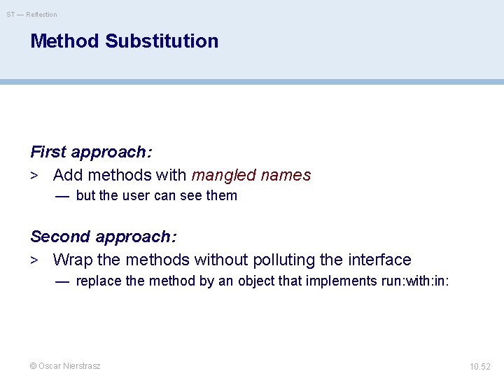 ST — Reflection Method Substitution First approach: > Add methods with mangled names —