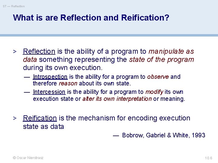 ST — Reflection What is are Reflection and Reification? > Reflection is the ability