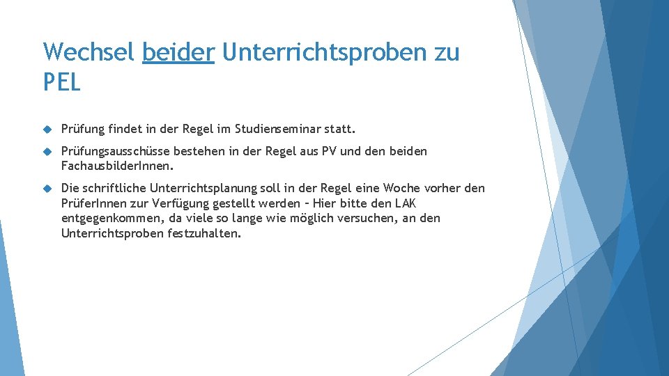 Wechsel beider Unterrichtsproben zu PEL Prüfung findet in der Regel im Studienseminar statt. Prüfungsausschüsse