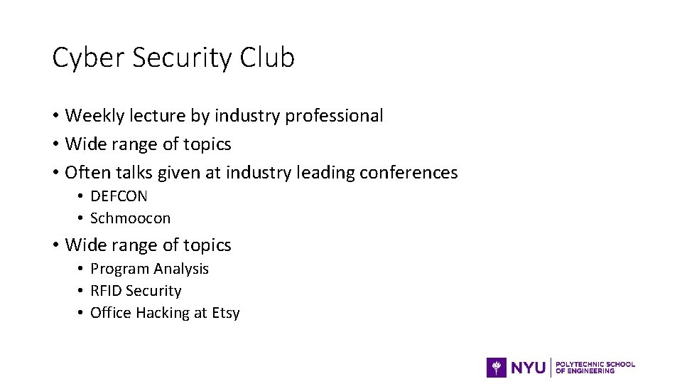 Cyber Security Club • Weekly lecture by industry professional • Wide range of topics