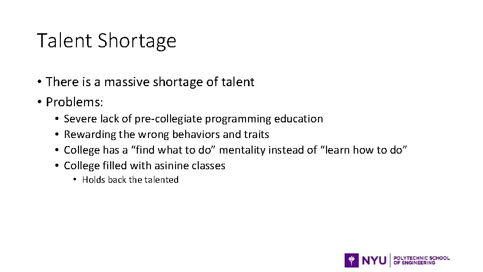 Talent Shortage • There is a massive shortage of talent • Problems: • •