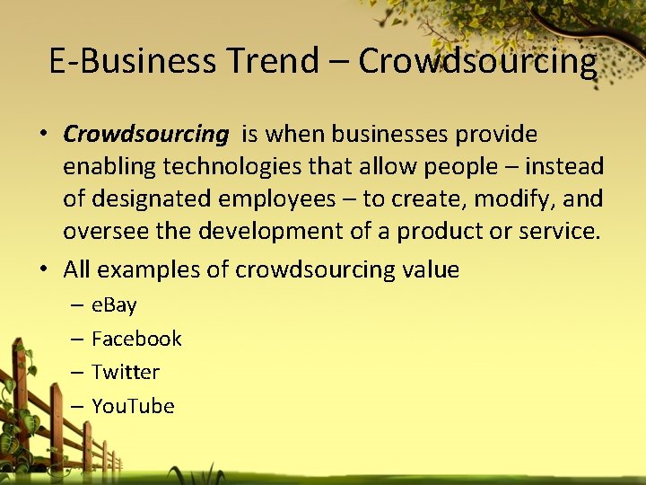 E-Business Trend – Crowdsourcing • Crowdsourcing is when businesses provide enabling technologies that allow