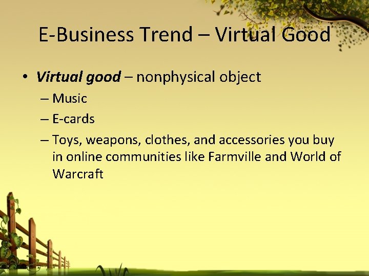 E-Business Trend – Virtual Good • Virtual good – nonphysical object – Music –