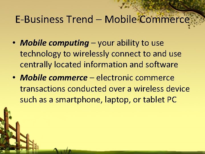 E-Business Trend – Mobile Commerce • Mobile computing – your ability to use technology