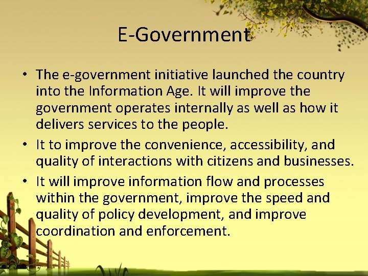 E-Government • The e-government initiative launched the country into the Information Age. It will