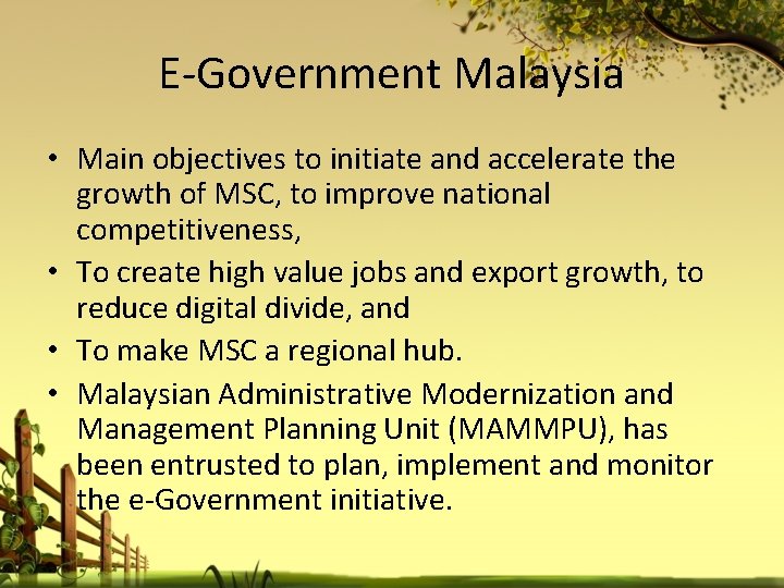 E-Government Malaysia • Main objectives to initiate and accelerate the growth of MSC, to