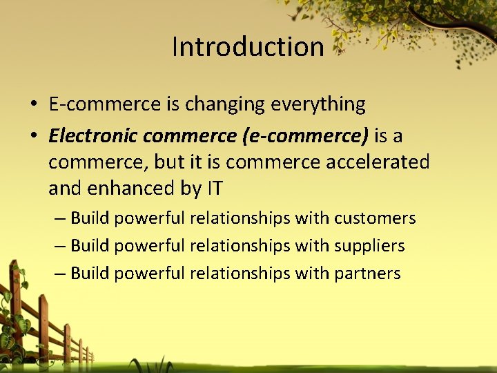 Introduction • E-commerce is changing everything • Electronic commerce (e-commerce) is a commerce, but