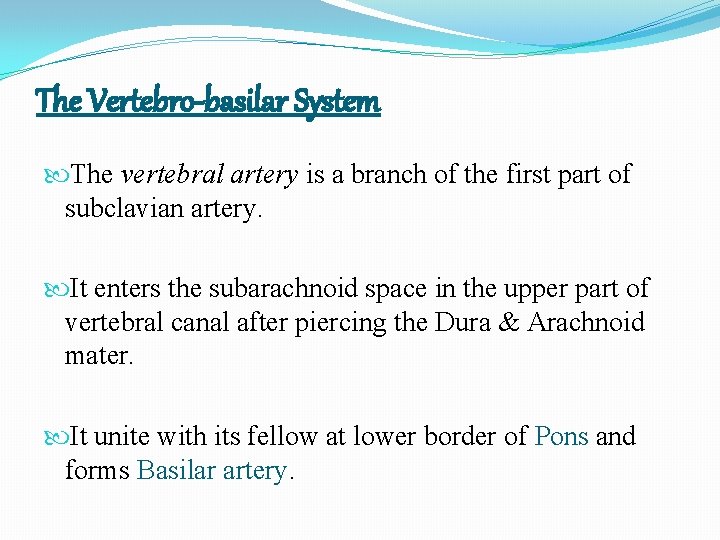 The Vertebro-basilar System The vertebral artery is a branch of the first part of