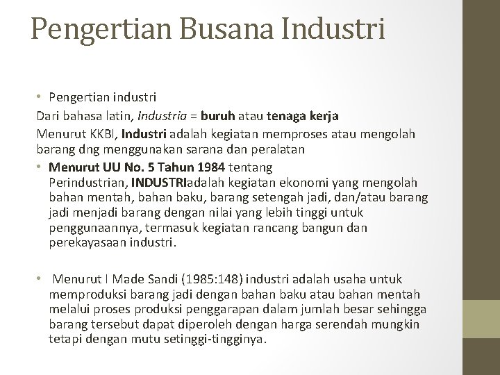 Pengertian Busana Industri • Pengertian industri Dari bahasa latin, Industria = buruh atau tenaga