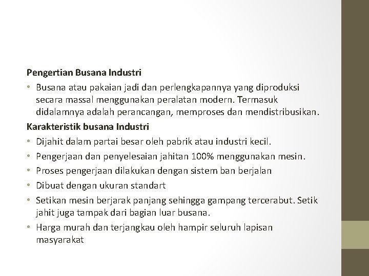 Pengertian Busana Industri • Busana atau pakaian jadi dan perlengkapannya yang diproduksi secara massal