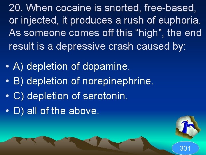 20. When cocaine is snorted, free-based, or injected, it produces a rush of euphoria.