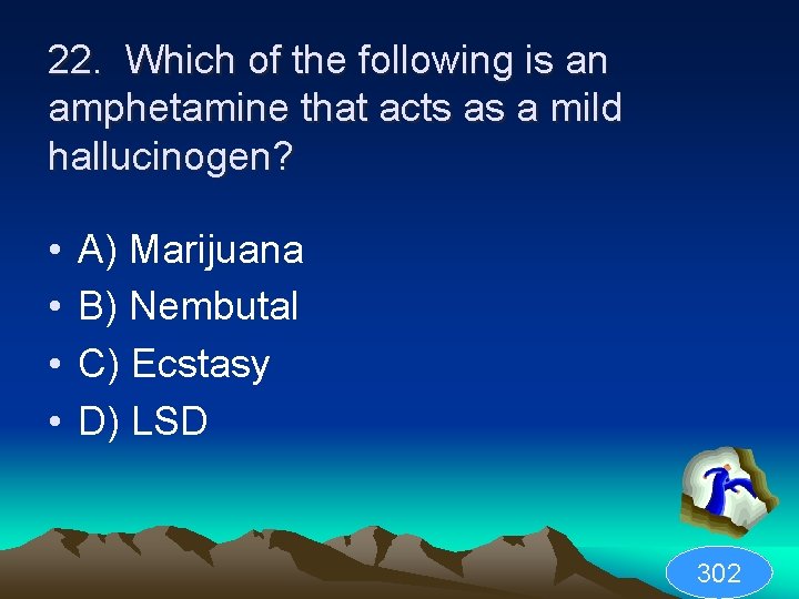 22. Which of the following is an amphetamine that acts as a mild hallucinogen?