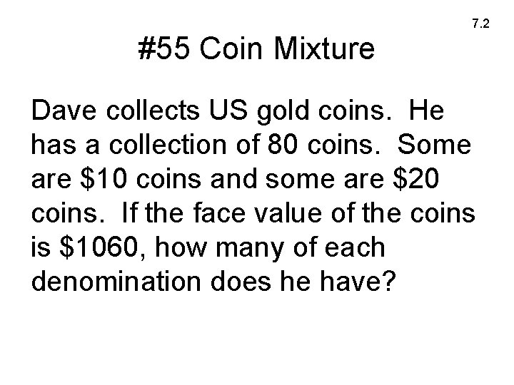 7. 2 #55 Coin Mixture Dave collects US gold coins. He has a collection