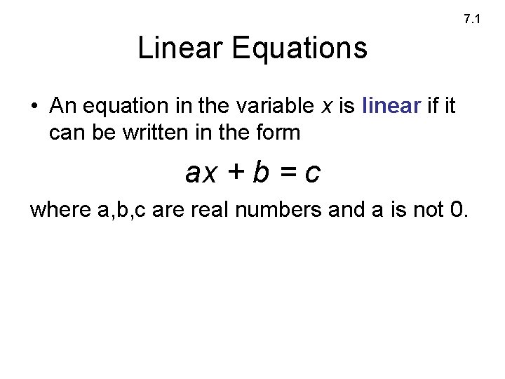 7. 1 Linear Equations • An equation in the variable x is linear if