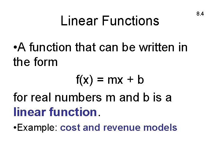 Linear Functions • A function that can be written in the form f(x) =
