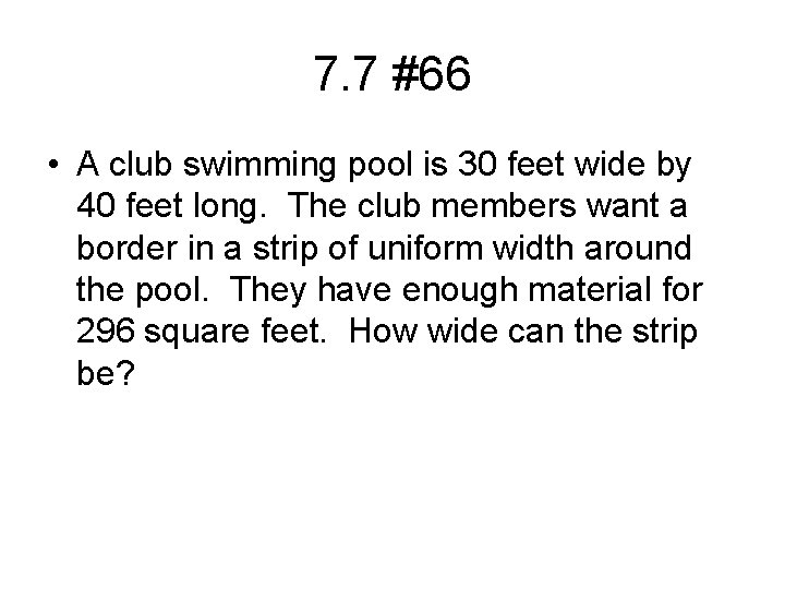 7. 7 #66 • A club swimming pool is 30 feet wide by 40