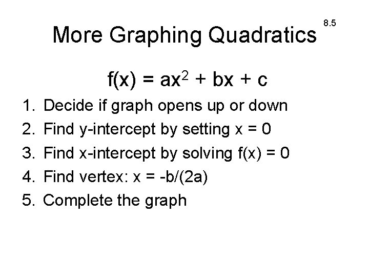 More Graphing Quadratics f(x) = ax 2 + bx + c 1. 2. 3.