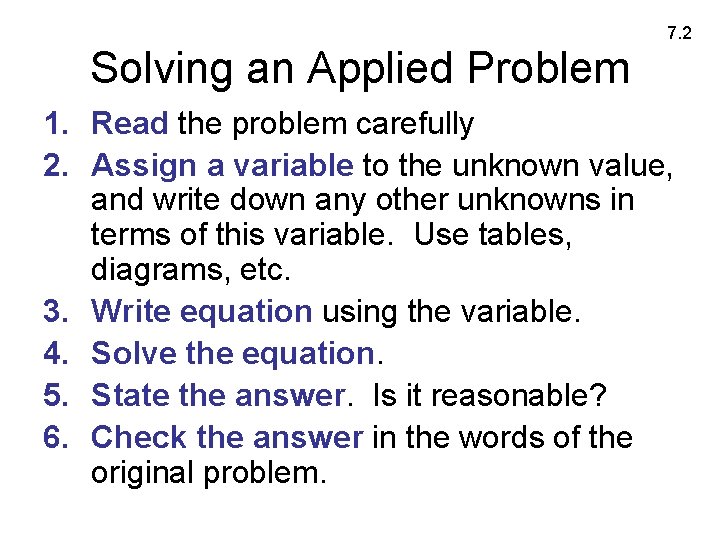 7. 2 Solving an Applied Problem 1. Read the problem carefully 2. Assign a