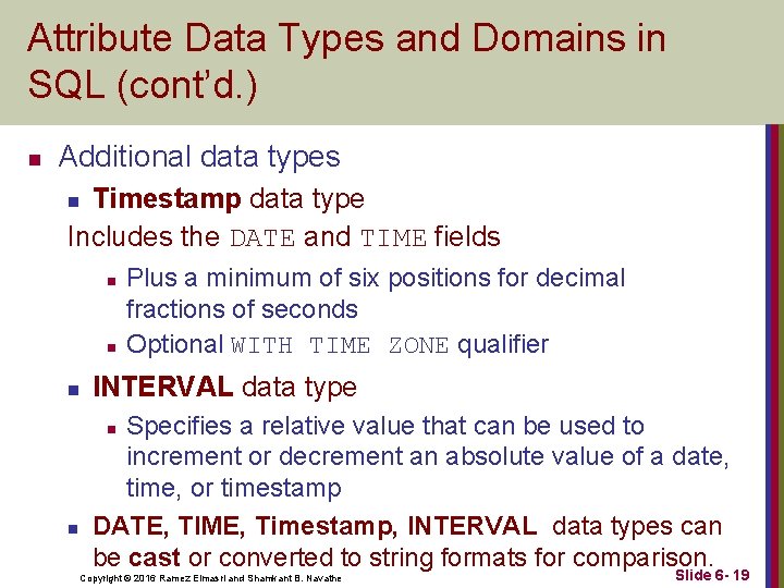 Attribute Data Types and Domains in SQL (cont’d. ) n Additional data types Timestamp