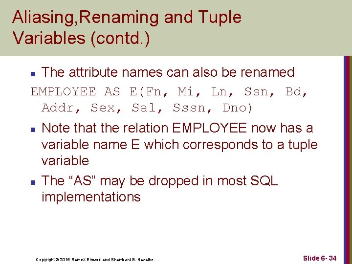 Aliasing, Renaming and Tuple Variables (contd. ) The attribute names can also be renamed