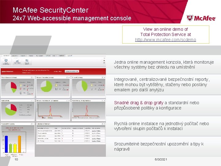 Mc. Afee Security. Center 24 x 7 Web-accessible management console View an online demo