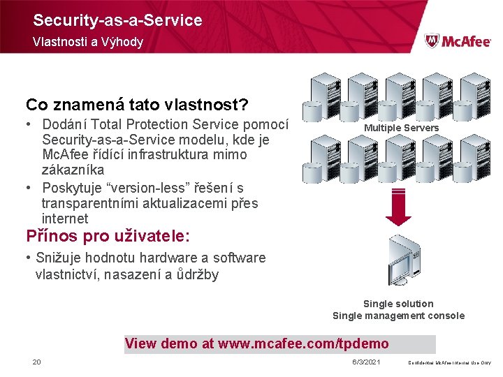 Security-as-a-Service Vlastnosti a Výhody Co znamená tato vlastnost? • Dodání Total Protection Service pomocí