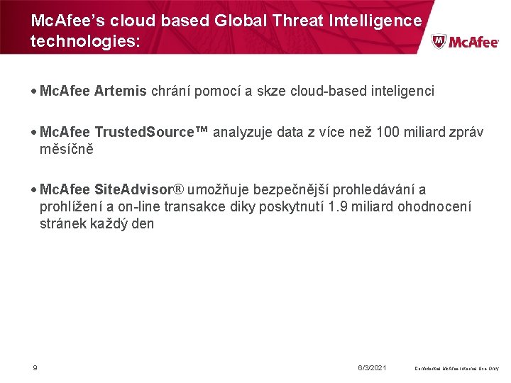 Mc. Afee’s cloud based Global Threat Intelligence technologies: Mc. Afee Artemis chrání pomocí a