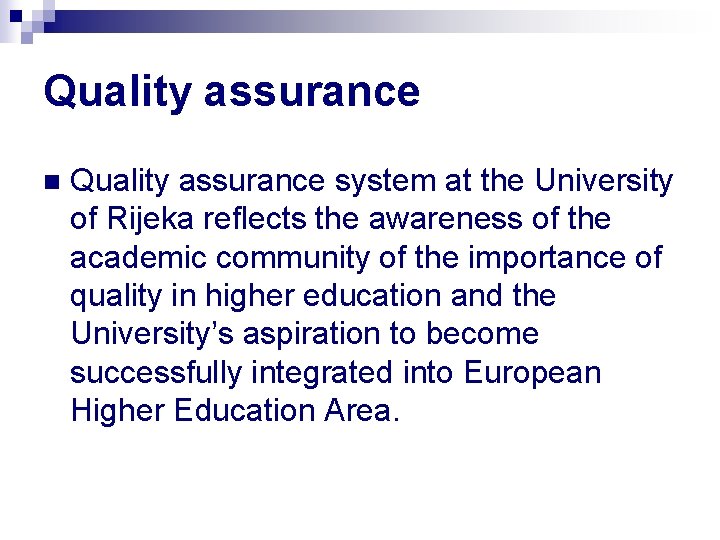 Quality assurance n Quality assurance system at the University of Rijeka reflects the awareness
