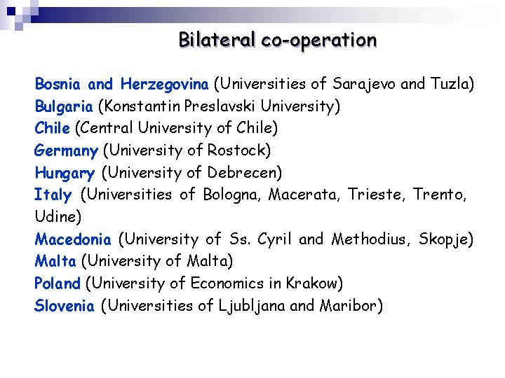 Bilateral co-operation Bosnia and Herzegovina (Universities of Sarajevo and Tuzla) Bulgaria (Konstantin Preslavski University)