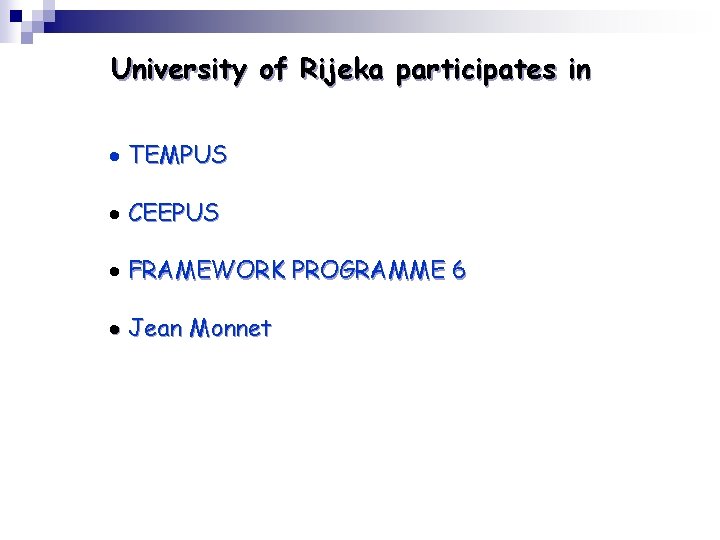 University of Rijeka participates in · TEMPUS · CEEPUS · FRAMEWORK PROGRAMME 6 ·