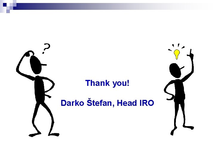 Thank you! Darko Štefan, Head IRO 
