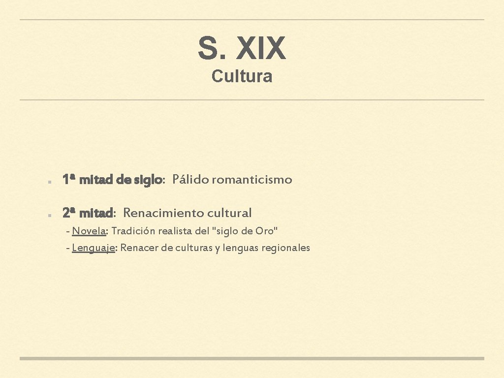 S. XIX Cultura 1ª mitad de siglo: Pálido romanticismo 2ª mitad: Renacimiento cultural -