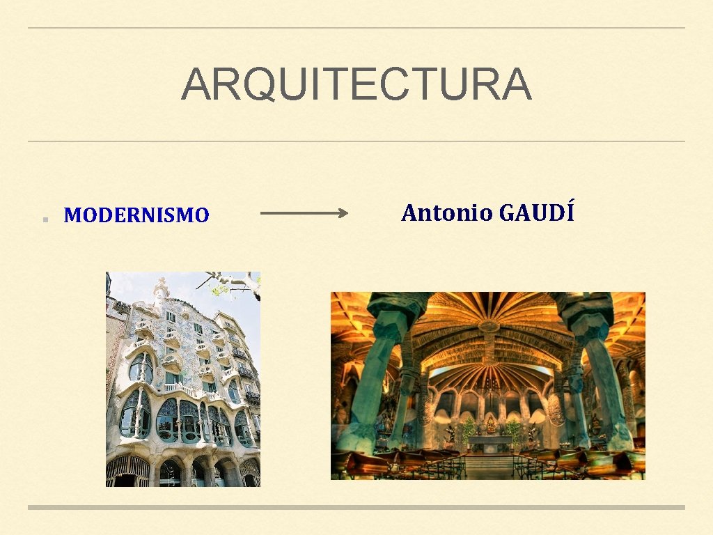 ARQUITECTURA MODERNISMO Antonio GAUDÍ 