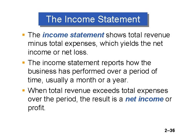 The Income Statement § The income statement shows total revenue minus total expenses, which