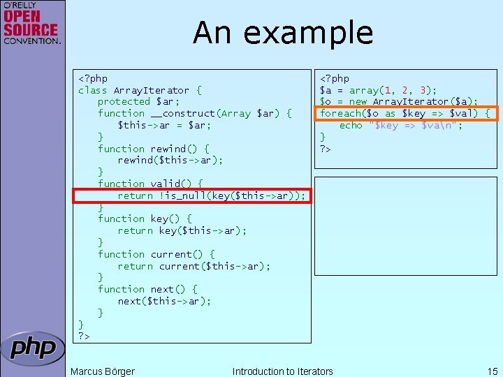 An example <? php class Array. Iterator { protected $ar; function __construct(Array $ar) {