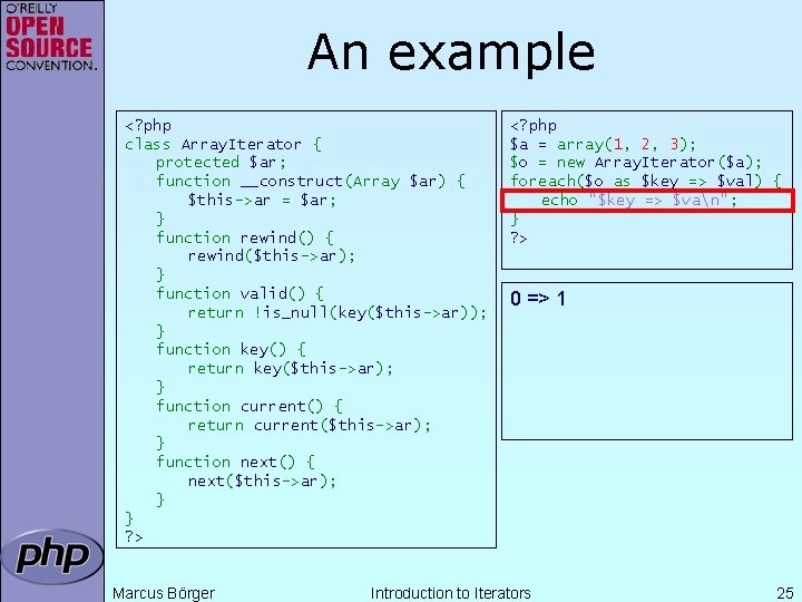 An example <? php class Array. Iterator { protected $ar; function __construct(Array $ar) {