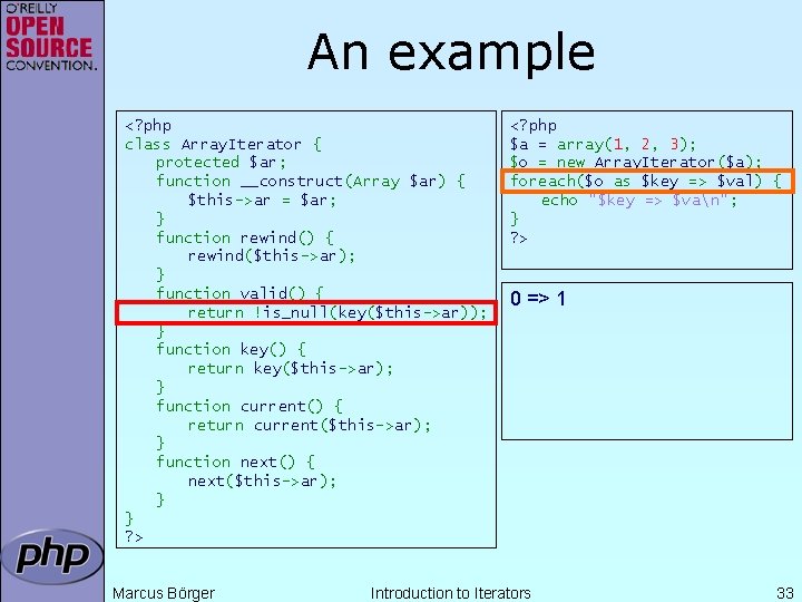 An example <? php class Array. Iterator { protected $ar; function __construct(Array $ar) {