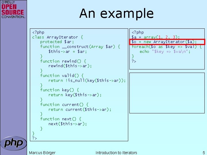 An example <? php class Array. Iterator { protected $ar; function __construct(Array $ar) {