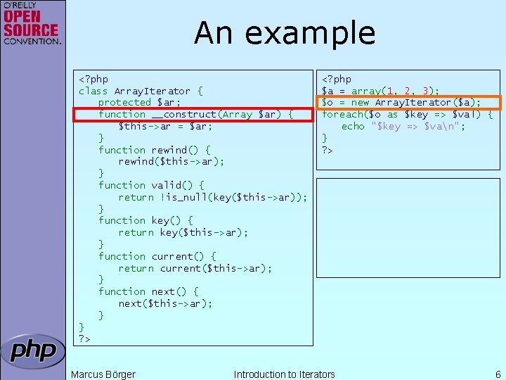 An example <? php class Array. Iterator { protected $ar; function __construct(Array $ar) {