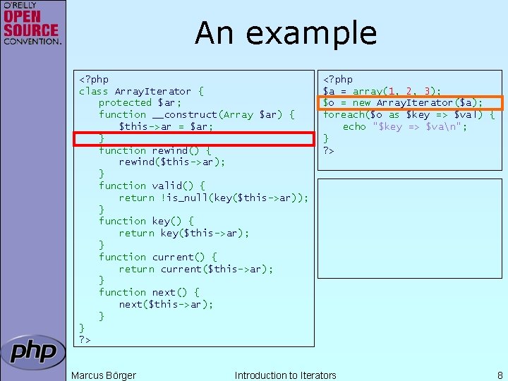 An example <? php class Array. Iterator { protected $ar; function __construct(Array $ar) {