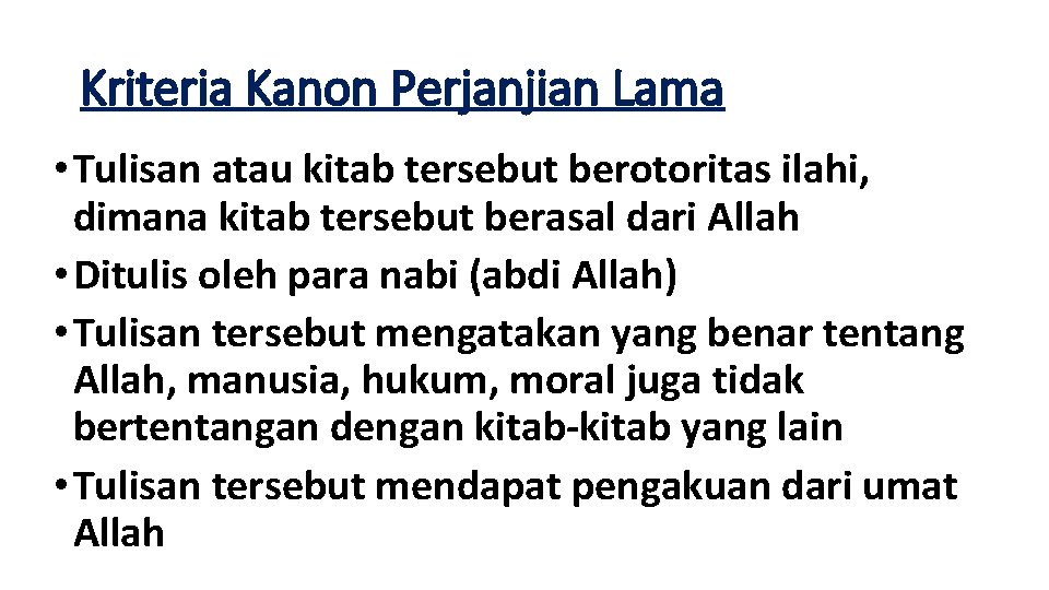 Kriteria Kanon Perjanjian Lama • Tulisan atau kitab tersebut berotoritas ilahi, dimana kitab tersebut