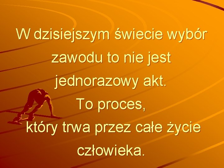 W dzisiejszym świecie wybór zawodu to nie jest jednorazowy akt. To proces, który trwa