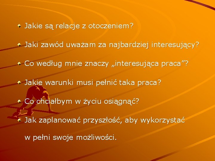 Jakie są relacje z otoczeniem? Jaki zawód uważam za najbardziej interesujący? Co według mnie